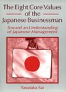 The Eight Core Values of the Japanese Businessman Toward an Understanding of Japanese Management