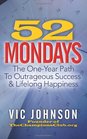 52 Mondays The One Year Path To Outrageous Success  Lifelong Happiness