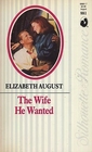 The Wife He Wanted (Silhouette Romance, No 881)