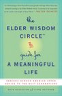 The Elder Wisdom Circle Guide for a Meaningful Life: Seniors Across America Offer Advice to the Next Generations