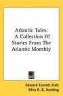 Atlantic Tales A Collection Of Stories From The Atlantic Monthly