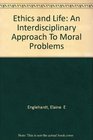 Ethics and Life An Interdisciplinary Approach To Moral Problems
