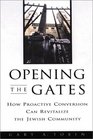 Opening the Gates  How Proactive Conversion Can Revitalize the Jewish Community