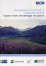 Sustainable Financing of Protected Areas A global review of challenges and options