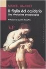 Il figlio del desiderio Una rivoluzione antropologica