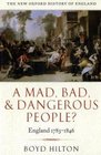 A Mad Bad and Dangerous People England 17831846