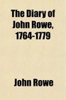 The Diary of John Rowe 17641779