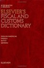 Elsevier's Fiscal and Customs Dictionary In English French German and Dutch