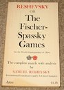 Reshevsky on the FischerSpassky games for the world championship of chess The complete match with analysis