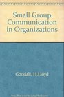 Small Group Communication In Organizations