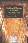 Worship and Theology in England From Cramner to Baxter and Fox 15341690 90