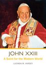 John XXIII A Saint for the Modern World