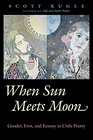 When Sun Meets Moon Gender Eros and Ecstasy in Urdu Poetry