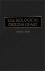 The Biological Origins of Art