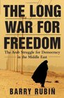 The Long War for Freedom The Arab Struggle for Democracy in the Middle East