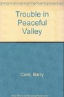 Trouble in Peaceful Valley