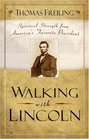 Walking with Lincoln Spiritual Strength from America's Favorite President