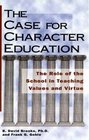 The Case for Character Education  The Role of the School in Teaching Values and Virtue