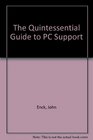 The Quintessential Guide to PC Support