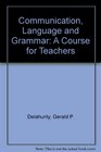 Language Grammar and Communication A Course for Teachers