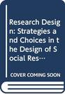 Research Design Strategies and Choices in the Design of Social Research