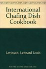 The International Chafing Dish Cookbook