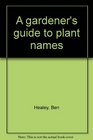 A gardener's guide to plant names