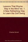 Lessons That Rhyme    Stay in the Mind Vol 1 A New Refreshing Way to Learn the Golf Swing