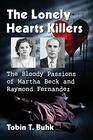 The Lonely Hearts Killers The Bloody Passions of Martha Beck and Raymond Fernandez