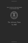 The United States Air Force in South East Asia The Advisory Years to 1965