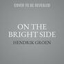 On the Bright Side Lib/E The New Secret Diary of Hendrik Groen 85 Years Old