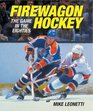 Firewagon Hockey The Game In The Eighties
