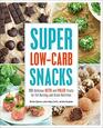 Super LowCarb Snacks 100 Delicious Keto and Paleo Treats for Fat Burning and Great Nutrition