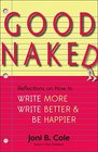 Good Naked Reflections on How to Write More Write Better and Be Happier