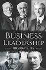 Business Leadership Biographies: The Ultimate Box Set on Business Leadership
