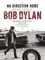 No Direction Home The Life and Music of Bob Dylan Robert Shelton