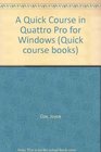 A Quick Course in Quattro Pro for Windows