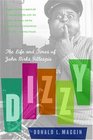 Dizzy  The Life and Times of John Birks Gillespie