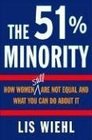 The 51 Minority How Women Still Are Not Equal and What You Can Do About It