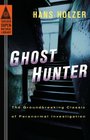 Ghost Hunter The Groundbreaking Classic of Paranormal Investigation
