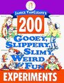 Janice VanCleave's 200 Gooey, Slippery, Slimy, Weird and Fun Experiments