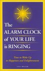 The Alarm Clock of Your Life is Ringing Time to Wake up to Happiness and Enlightenment