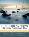 The North American Review Volume 106