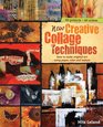New Creative Collage Techniques: A step-by-step guide to making original art using paper, color and texture [blurb] 60 projects 62 artists
