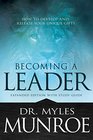 Becoming a Leader How to Develop and Release Your Unique Gifts