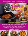 Weight Loss Freestyle Air Fryer Cookbook 2019: Features 600 New, Delicious, Quick & Easy Freestyle Air Fryer Weight Loss and Keto Dairy Free Recipes for a Healthy Living