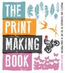 The Print Making Book Projects and Techniques in the Art of HandPrinting