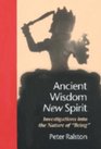 Ancient Wisdom New Spirit Investigations Into the Nature of 'Being'