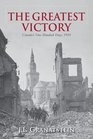 The Greatest Victory Canada's One Hundred Days 1918