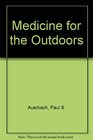 Medicine for the Outdoors A Guide to Emergency Medical Procedures and First Aid